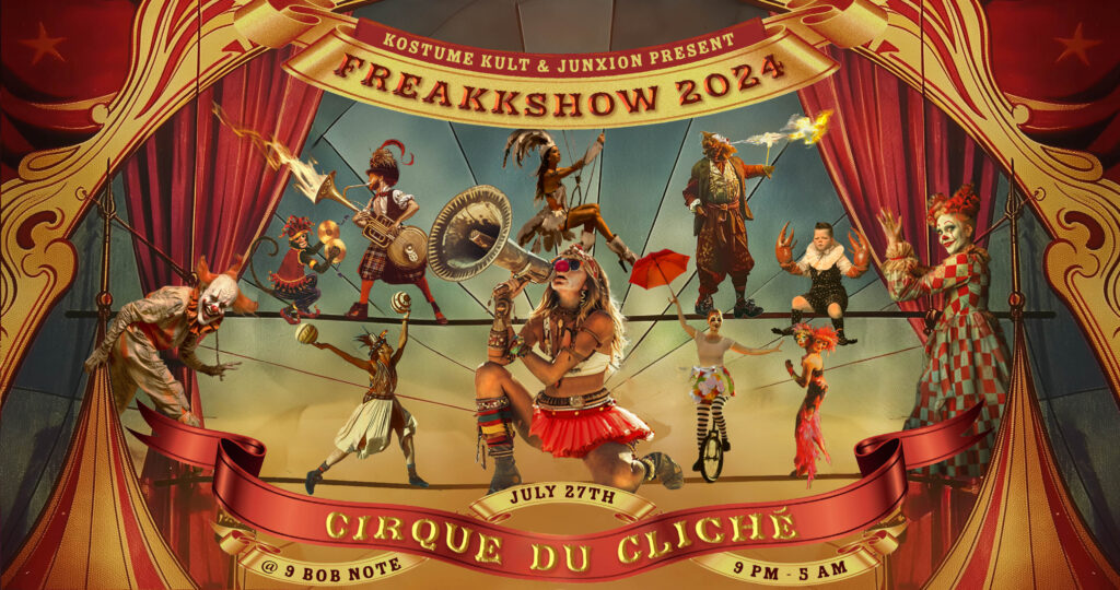 Kostume Kult & JunXion Present FreaKKshow 2024 - Cirque du Cliche
July 27th @ 9 Bob Note 9pm - 5am