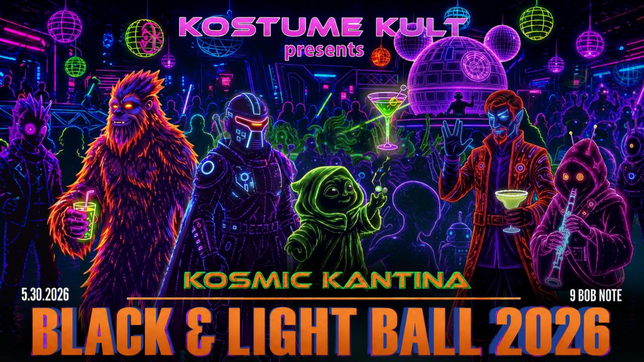 Kostume Kult Pesents Kosmic Kantina Black & Light Ball 2026. May 30, 9 Bob Note